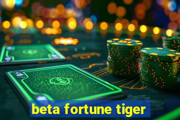 beta fortune tiger